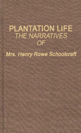 Plantation Life: The Narratives of Mrs. Henry Rowe Schoolcraft - Schoolcraft, Mary Howard