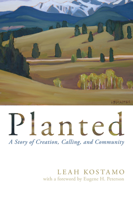 Planted - Kostamo, Leah, and Peterson, Eugene H (Foreword by)