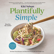 Plantifully Simple: 100 Plant-Based Recipes and Meal Plans for Health and Weight-Loss