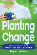 Planting Change - Embracing Change Through the Power of Plants