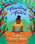 Planting Peace: The Story of Wangari Maathai