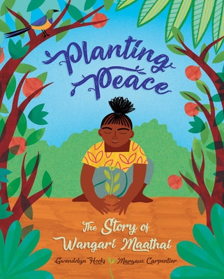 Planting Peace: The Story of Wangari Maathai - Hooks, Gwendolyn