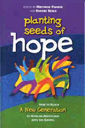 Planting Seeds of Hope: How to Reach a New Generation of African Americans with the Gospel - Parker, Matthew, Mr. (Editor), and Seals, Eugene (Editor)
