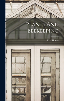 Plants And Beekeeping - Howes, F N (Creator)