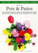 Plants for Pot and Patios and How to Grow Them - Phillips, Roger, and Rix, Martyn E