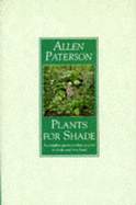 Plants for Shade: A Complete Guide to What to Grow in Shade and Woodland - Paterson, Allen