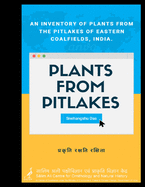 Plants From Pitlakes: An inventory of plants from the pitlakes of Eastern Coalfields, India