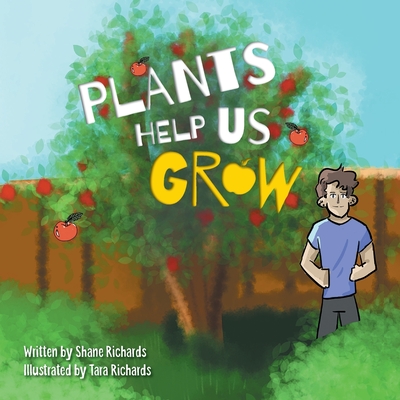 Plants Help Us Grow - Richards, Shane Peter