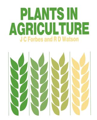 Plants in Agriculture - Forbes, James C, and Watson, Drennan