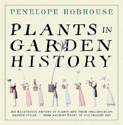 Plants in Garden History - Hobhouse, Penelope