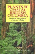 Plants of Coastal British Columbia Including Washington Oregon and Alaska