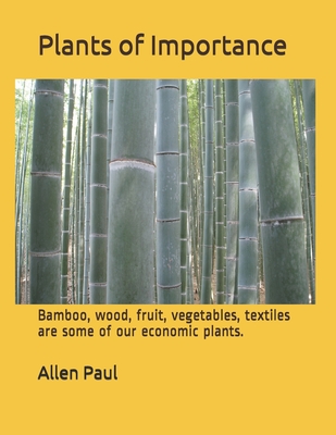 Plants of Importance: Bamboo, wood, fruit, vegetables, textiles are some of our economic plants. - Paul, Allen