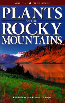 Plants of the Rocky Mountains - Kershaw, Linda, and MacKinnon, Andy, and Pojar, Jim