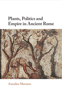 Plants, Politics and Empire in Ancient Rome