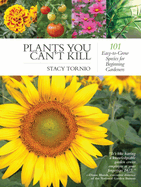Plants You Can't Kill: 101 Easy-To-Grow Species for Beginning Gardeners