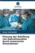 Planung der Bel?ftung von Operationss?len durch numerische Simulationen