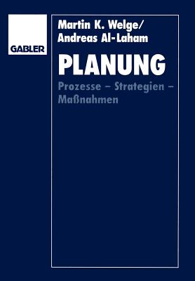 Planung: Prozesse -- Strategien -- Manahmen - Welge, Martin K