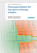 Planungsleitfaden fr Energieverteilungsanlagen: Konzeption, Umsetzung und Betrieb von Industrienetzen