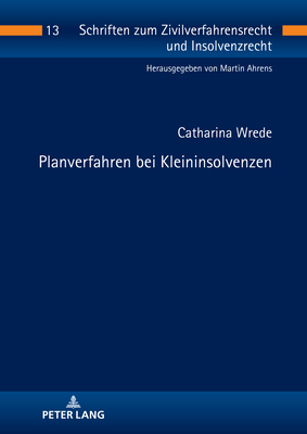 Planverfahren bei Kleininsolvenzen - Ahrens, Martin (Editor), and Wrede, Catharina