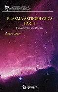 Plasma Astrophysics, Part I: Fundamentals and Practice