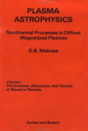 Plasma Astrophysics V.1 - Melrose, D B