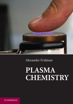 Plasma Chemistry - Fridman, Alexander