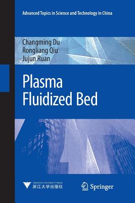 Plasma Fluidized Bed - Du, Changming, and Qiu, Rongliang, and Ruan, Jujun