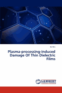 Plasma-Processing-Induced Damage of Thin Dielectric Films