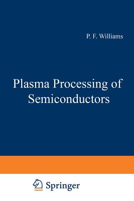 Plasma Processing of Semiconductors - Williams, P F (Editor)