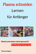 Plasma schneiden lernen f?r Anf?nger: Metallschneiden leicht gemacht