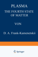 Plasma: The Fourth State of Matter - Frank-Kamenetskii, D