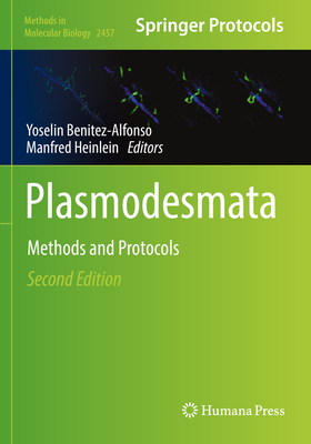 Plasmodesmata: Methods and Protocols - Benitez-Alfonso, Yoselin (Editor), and Heinlein, Manfred (Editor)