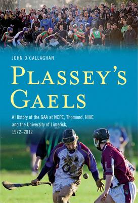 Plassey's Gaels - O'Callaghan, John