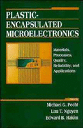 Plastic-Encapsulated Microelectronics - Pecht, Michael (Editor), and Nguyen, Luu T (Editor), and Hakim, Edward B (Editor)