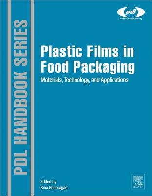 Plastic Films in Food Packaging: Materials, Technology and Applications - Ebnesajjad, Sina (Editor)