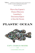 Plastic Ocean: How a Sea Captain's Chance Discovery Launched a Determined Quest to Save the Oceans