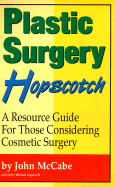 Plastic Surgery Hopscotch: A Resource Guide for Those Considering Cosmetic Surgery