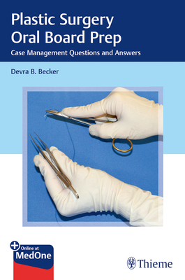 Plastic Surgery Oral Board Prep: Case Management Questions and Answers - Becker, Devra