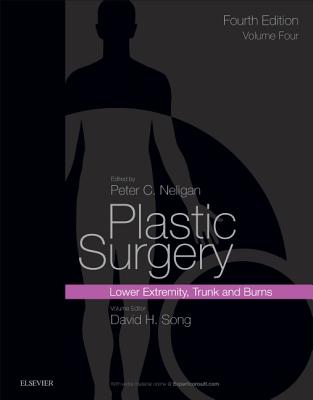 Plastic Surgery: Volume 4: Trunk and Lower Extremity - Song, David H, and Neligan, Peter C, MB, Facs