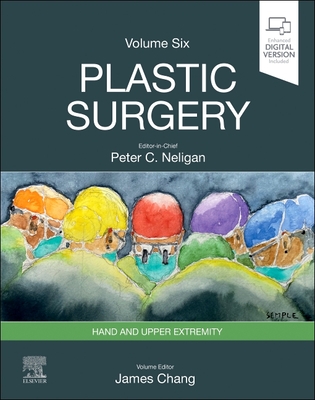 Plastic Surgery: Volume 6: Hand and Upper Limb - Chang, James, MD, and Neligan, Peter C., MB, FACS