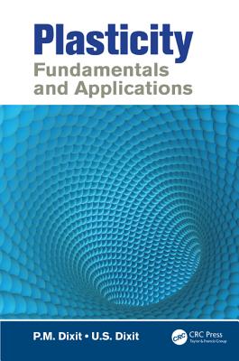 Plasticity: Fundamentals and Applications - Dixit, P M, and Dixit, U S
