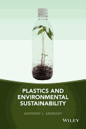 Plastics and Environmental Sustainability - Andrady, Anthony L