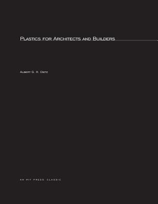 Plastics for Architects and Builders - Dietz, Albert G H