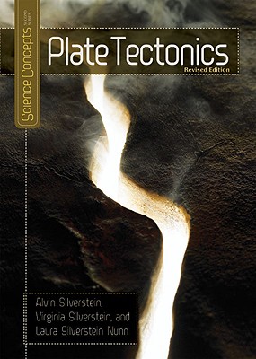 Plate Tectonics - Silverstein, Alvin, Dr., and Silverstein, Virginia, Dr., and Silverstein Nunn, Laura