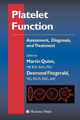 Platelet Function: Assessment, Diagnosis, and Treatment - Quinn, Martin (Editor), and Fitzgerald, Desmond (Editor), and Cox, Dermott (Editor)