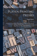 Platen Printing Presses: A Primer Of Information Regarding The History & Mechanical Construction Of Platen Printing Presses, From The Original Hand Press To The Modern Job Press, Issue 6