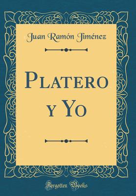 Platero y Yo (Classic Reprint) - Jimenez, Juan Ramon