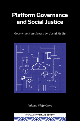 Platform Governance and Social Justice: Governing Hate Speech on Social Media - Otero, Paloma Viejo