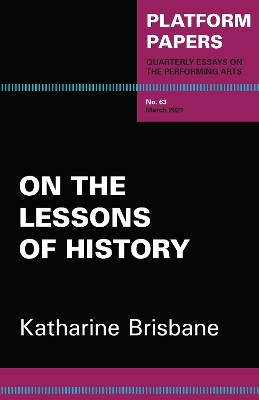 Platform Papers 63: On the Lessons of History - Brisbane, Katharine