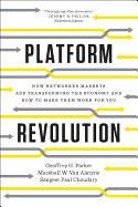Platform Revolution: How Networked Markets Are Transforming the Economy and How to Make Them Work for You